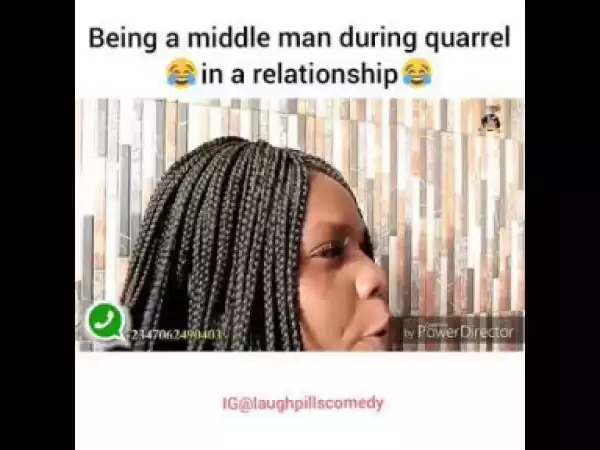 Video: LaughPills Comedy – Middle Man in Relationship